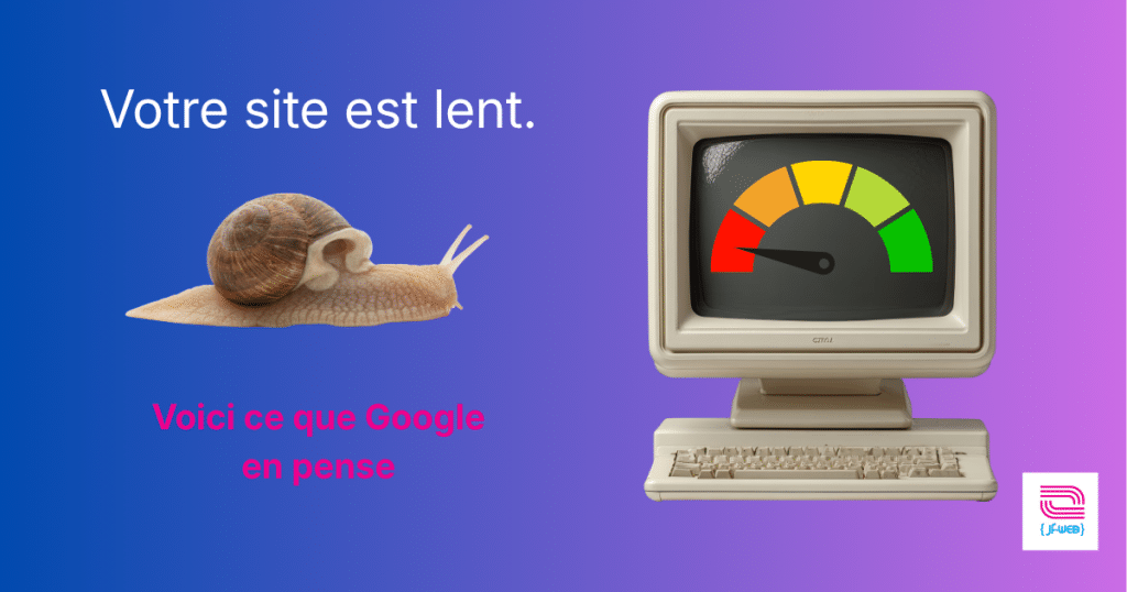 Votre site est lent. Voici ce que google en pense